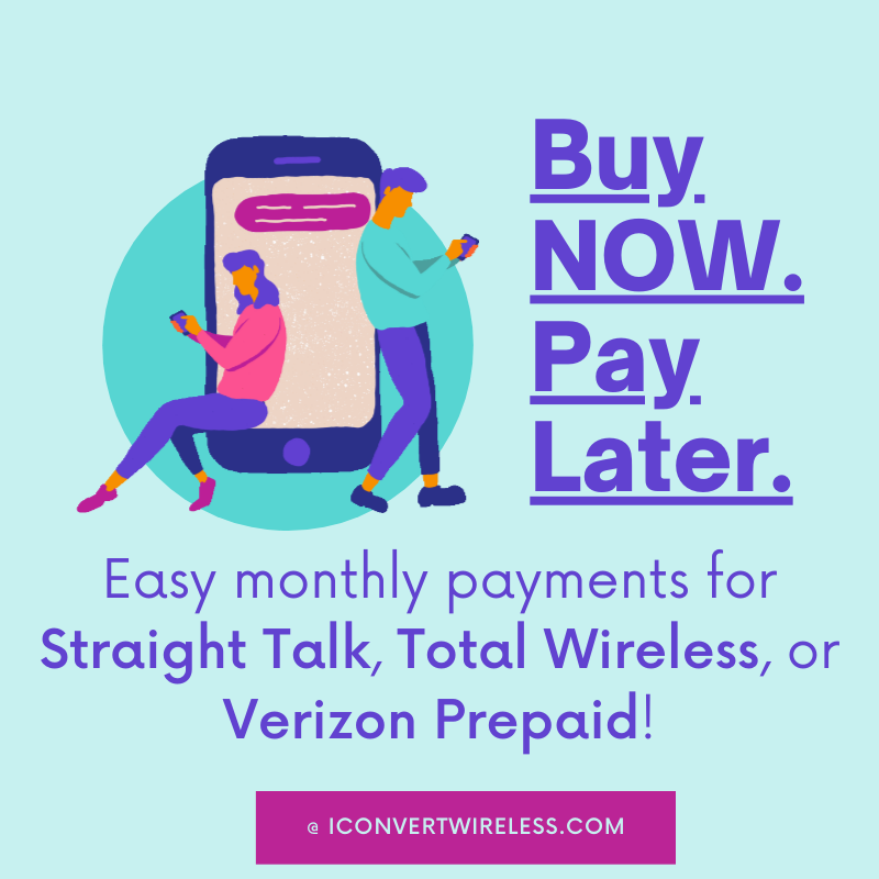 Buy NOW. Pay Later~ Options for Straight Talk, Total Wireless, Pageplus and Verizon Prepaid